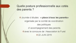 Quelle posture professionnelle aux cots des parents Journe