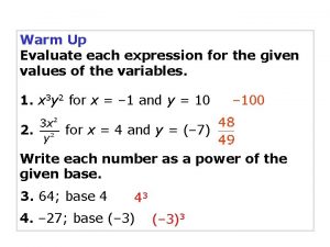 Warm Up Evaluate each expression for the given