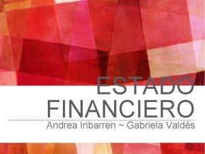 ESTADO FINANCIERO Andrea Iribarren Gabriela Valds INTRODU CCIN