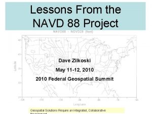 Lessons From the NAVD 88 Project Dave Zilkoski