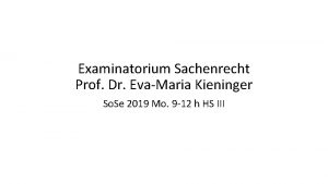 Examinatorium Sachenrecht Prof Dr EvaMaria Kieninger So Se