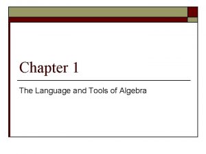 Chapter 1 The Language and Tools of Algebra