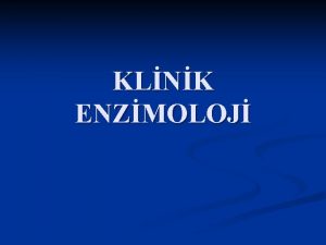 KLNK ENZMOLOJ Klinik Enzimolojinin Balangc 20 yyn balarnda