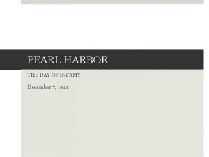 PEARL HARBOR THE DAY OF INFAMY December 7