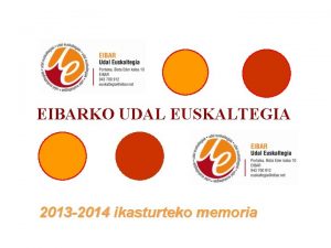 EIBARKO UDAL EUSKALTEGIA 2013 2014 ikasturteko memoria Euskaltegiaren