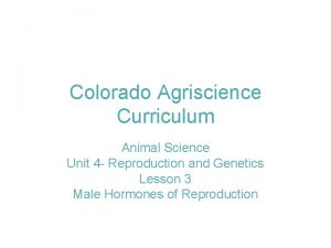 Colorado Agriscience Curriculum Animal Science Unit 4 Reproduction