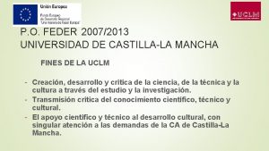 P O FEDER 20072013 UNIVERSIDAD DE CASTILLALA MANCHA