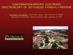 CONFORMATIONSPECIFIC ELECTRONIC SPECTROSCOPY OF JETCOOLED 5 PHENYL1 PENTENE