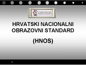 HRVATSKI NACIONALNI OBRAZOVNI STANDARD HNOS I Osnovna kola