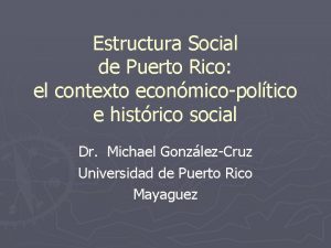 Estructura Social de Puerto Rico el contexto econmicopoltico