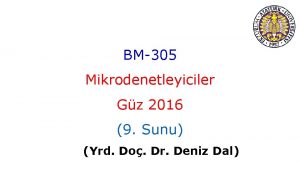 BM305 Mikrodenetleyiciler Gz 2016 9 Sunu Yrd Do