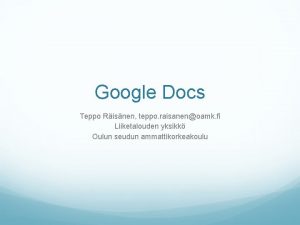 Google Docs Teppo Risnen teppo raisanenoamk fi Liiketalouden
