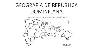 GEOGRAFIA DE REPBLICA DOMINICANA Provincias Hermanas Mirabal LMITES