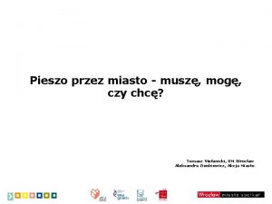 Pieszo przez miasto musz mog czy chc Tomasz