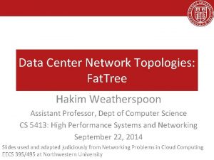 Data Center Network Topologies Fat Tree Hakim Weatherspoon