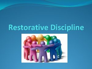 Restorative Discipline What do you think Restorative Discipline