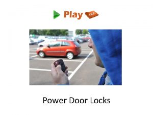 Power Door Locks Intro Power door locks also