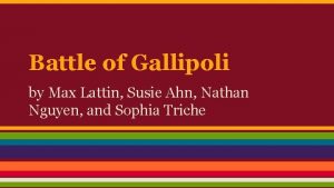 Battle of Gallipoli by Max Lattin Susie Ahn