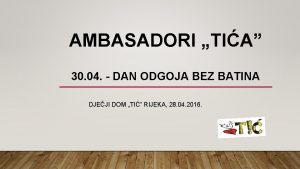 AMBASADORI TIA 30 04 DAN ODGOJA BEZ BATINA