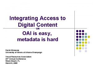 Integrating Access to Digital Content OR OAI is