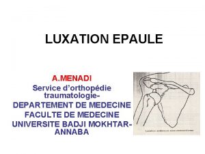 LUXATION EPAULE A MENADI Service dorthopdie traumatologie DEPARTEMENT