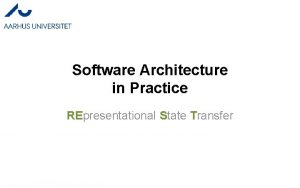Software Architecture in Practice REpresentational State Transfer What