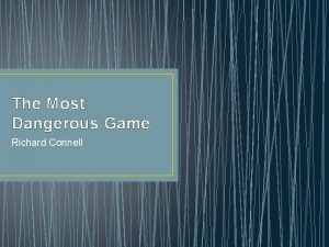 The Most Dangerous Game Richard Connell About The