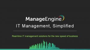IT Management Simplified Realtime IT management solutions for
