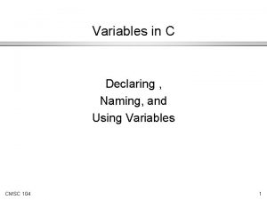 Variables in C Declaring Naming and Using Variables