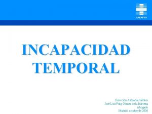 INCAPACIDAD TEMPORAL Direccin Asesora Jurdica Jos Luis Puig