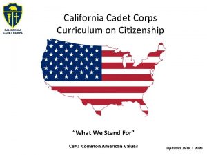 California Cadet Corps Curriculum on Citizenship What We