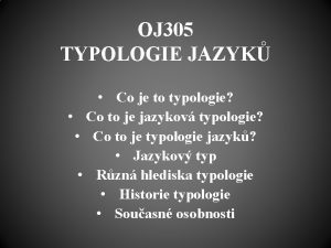 OJ 305 TYPOLOGIE JAZYK Co je to typologie