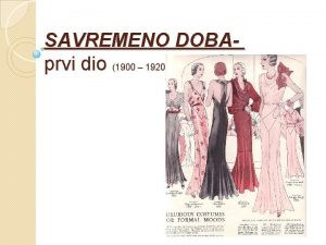 SAVREMENO DOBAprvi dio 1900 1920 Savremeno doba je