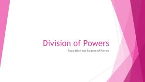 Division of Powers Separation and Balance of Powers