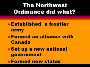 The Northwest Ordinance did what l Established a