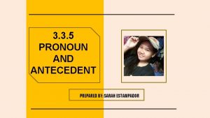 3 3 5 PRONOUN AND ANTECEDENT PREPARED BY