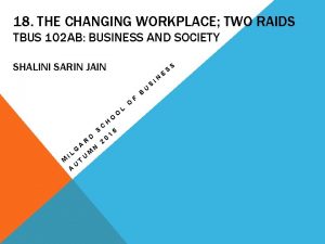 18 THE CHANGING WORKPLACE TWO RAIDS TBUS 102