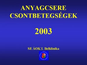 ANYAGCSERE CSONTBETEGSGEK 2003 SE OK I Belklinika Oestrogen