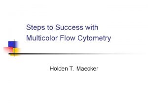 Steps to Success with Multicolor Flow Cytometry Holden