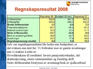 Levanger kommune Rdmannen Regnskapsresultat 2008 Selv om regnskapsresultatet