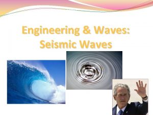 Engineering Waves Seismic Waves Engineering Waves Overview In