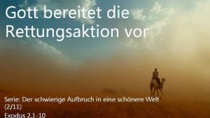 Gott bereitet die Rettungsaktion vor Serie Der schwierige