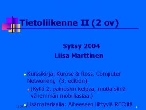 Tietoliikenne II 2 ov Syksy 2004 Liisa Marttinen