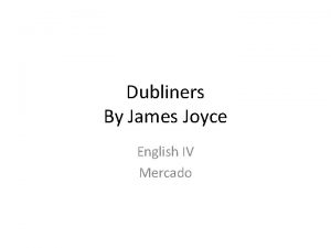 Dubliners By James Joyce English IV Mercado Snap