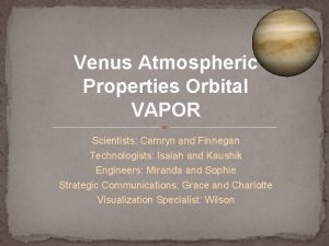 Venus Atmospheric Properties Orbital VAPOR Scientists Camryn and