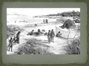 The Karankawa The Gulf Coastal Plains Location Settlements