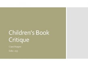 Childrens Book Critique Ciani Harper Educ 255 Catching