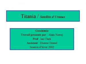 Titania Satellite dUranus Geochimie Travail present par Alain