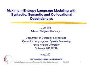 Maximum Entropy Language Modeling with Syntactic Semantic and