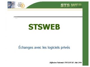 STSWEB changes avec les logiciels privs Diffusion Nationale